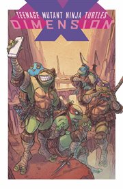 Teenage mutant ninja turtles: dimension x. Issue 1-5 cover image