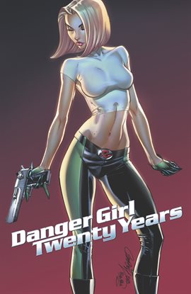 Cover image for J. Scott Campbell's Danger Girl: 20th Anniversary!