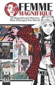 Femme magnifique : 50 magnificent women who changed the world cover image