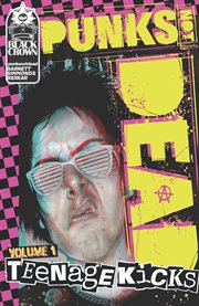 Punks not dead. Volume 1, issue 1-6, Teenage kicks cover image