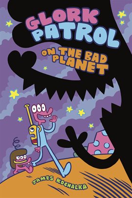 Cover image for Glork Patrol Book One: Glork Patrol on the Bad Planet