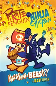 Pirate Penguin vs Ninja Chicken. Book three, Macaroni & bees! cover image