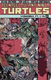 Teenage mutant ninja turtles vol. 12: vengeance, pt. 1. Volume 12, issue 45-47 cover image