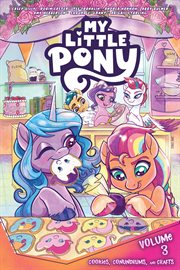 My little pony. Volume 3. Cookies, conundrums, and crafts cover image