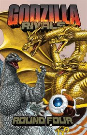 Godzilla Rivals: Round Four. Volume 4 cover image