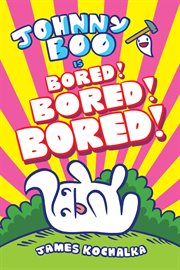 Johnny Boo is bored! bored! bored!. Vol. 14 cover image