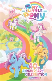 My little pony : 40th anniversary celebration. The deluxe edition cover image