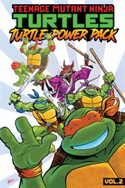 Teenage Mutant Ninja Turtles: Turtle Power Pack,. Volume 2 cover image