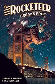 The Rocketeer: Breaks Free. Volume 1 cover image