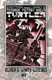 Teenage mutant ninja turtles: black & white classics. Issue 1 cover image