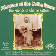 Masters of the Delta blues : the friends of Charlie Patton cover image