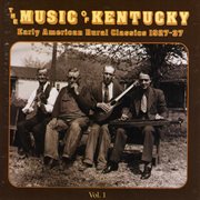 The music of kentucky: early american rural classics 1927-37, vol. 1 cover image