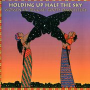 Holding up half the sky: women in reggae/roots daughters cover image