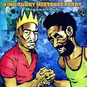 King Tubby meets Lee Perry : Megawatt dub cover image
