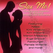 Sax me! : the ultimate collection of sensuous smooth jazz saxophone cover image
