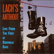 Lach's antihoot: live from the fort at sidewalk café cover image