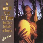A world out of time : Henry Kaiser & David Lindley in Madagascar cover image