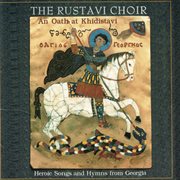 An oath at khidistavi: heroic songs and hymns from georgia cover image