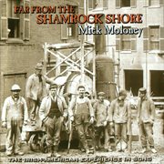 Far from the shamrock shore : the Irish-American experience in song cover image
