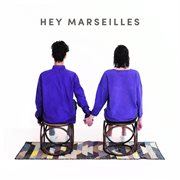 Hey Marseilles cover image