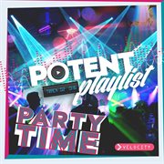 Potent playlist 2: party time cover image