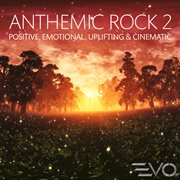 Anthemic rock 2: positive, emotional, uplifting & cinematic cover image