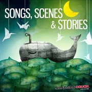 Songs, scenes & stories cover image