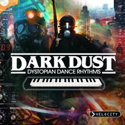 Dark dust: dystopian dance rhythms cover image