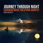 Journey Through Night: Canadian Music for String Quartet cover image