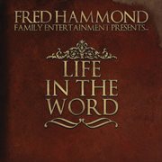 Fred hammond family entertainment presents: life in the word cover image