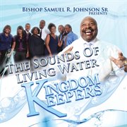 Kingdom keepers (bishop samuel r. johnson, sr. presents the sounds of living water) cover image