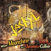 When moonshine and dynamite collide cover image
