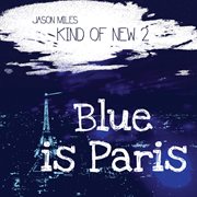 Kind Of New 2: Blue Is Paris : Blue Is Paris cover image