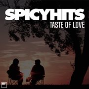 SPICYHITS - TASTE OF LOVE : taste of love cover image