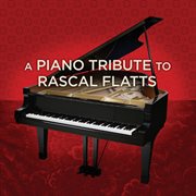 A piano tribute to rascal flatts cover image