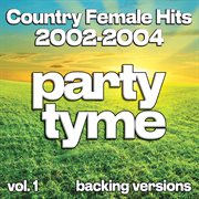 Country Female Hits 2002-2004, Vol. 1 cover image