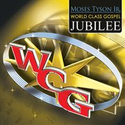 Moses tyson jr.'s world class gospel jubilee cover image