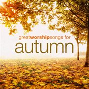 Great worship songs for autumn ep cover image