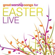 Great worship songs for easter live cover image