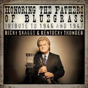Honoring the fathers of bluegrass tribute to 1946 and 1947 cover image