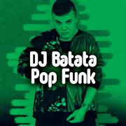 Dj batata apresenta pop funk cover image