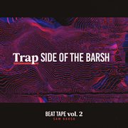 Beat tape, vol. 2: trap side of the barsh cover image