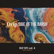Beat tape, vol. 4: drip side of the barsh cover image