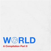 World: a compilation, pt. ii cover image