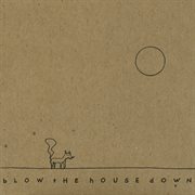 Blow the house down cover image