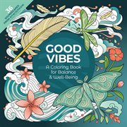 Good Vibes: A Coloring Book For Balance & Well-Being cover image