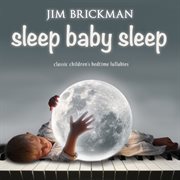 Sleep Baby Sleep: Classic Children's Bedtime Lullabies cover image