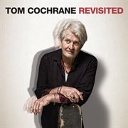 Tom Cochrane Revisited cover image