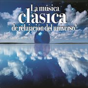 La musica clasica de relajacion del universo! cover image