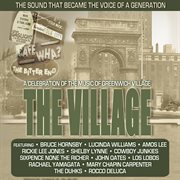 The Village: a celebration of the music of Greenwich Village : the sound that became the voice of a generation cover image